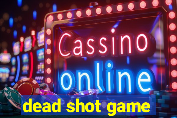 dead shot game