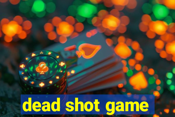 dead shot game