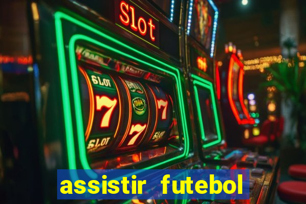 assistir futebol sem travar