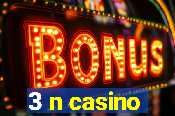 3 n casino