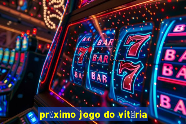 pr贸ximo jogo do vit贸ria