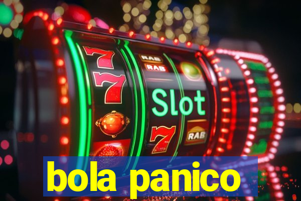 bola panico