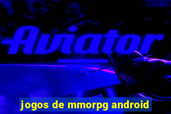 jogos de mmorpg android