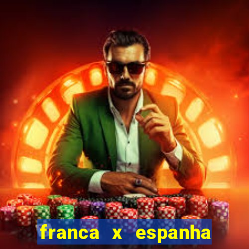 franca x espanha ao vivo