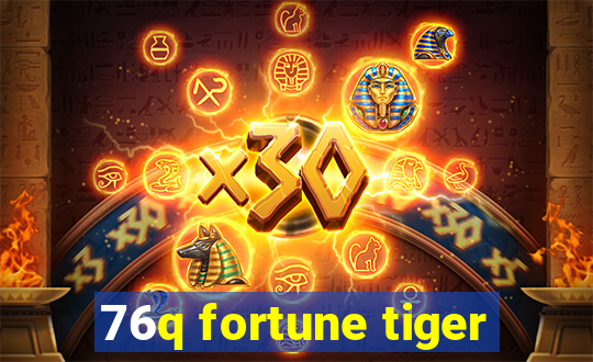 76q fortune tiger