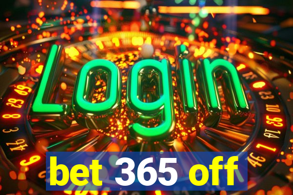 bet 365 off