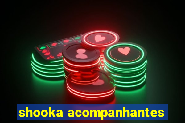 shooka acompanhantes