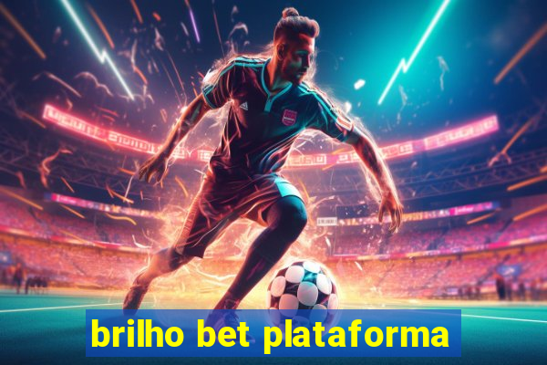 brilho bet plataforma