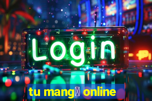 tu mang谩 online