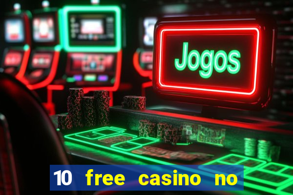 10 free casino no deposit required