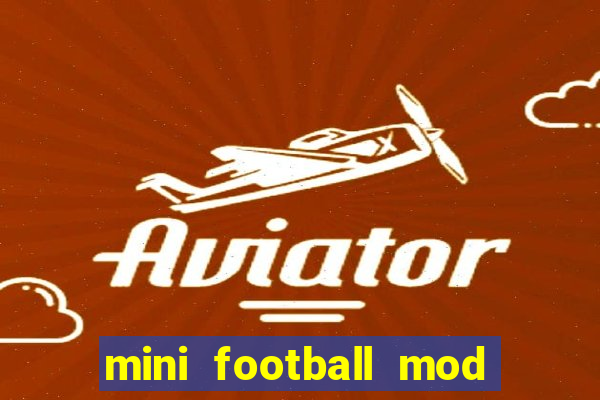 mini football mod apk (unlimited money and gems)