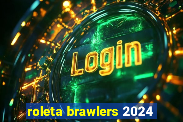 roleta brawlers 2024