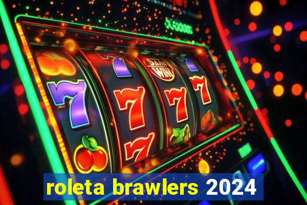 roleta brawlers 2024