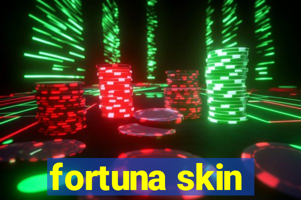 fortuna skin