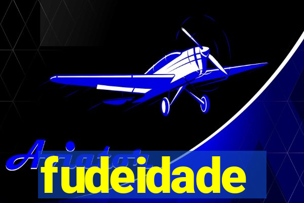 fudeidade