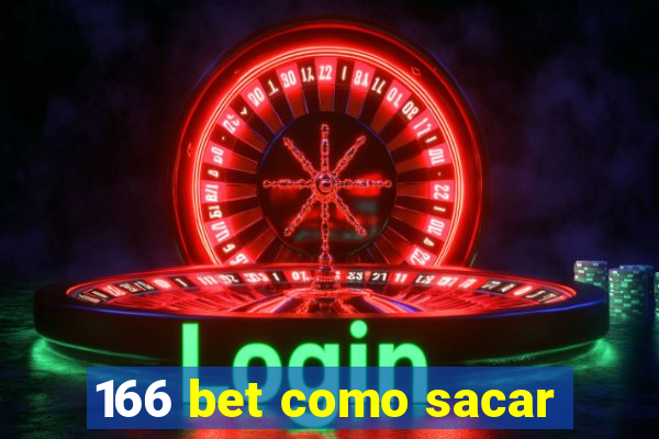 166 bet como sacar