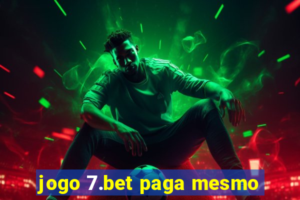 jogo 7.bet paga mesmo