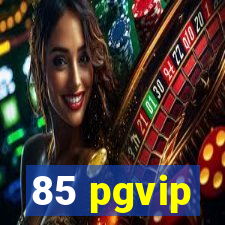 85 pgvip