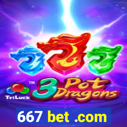 667 bet .com