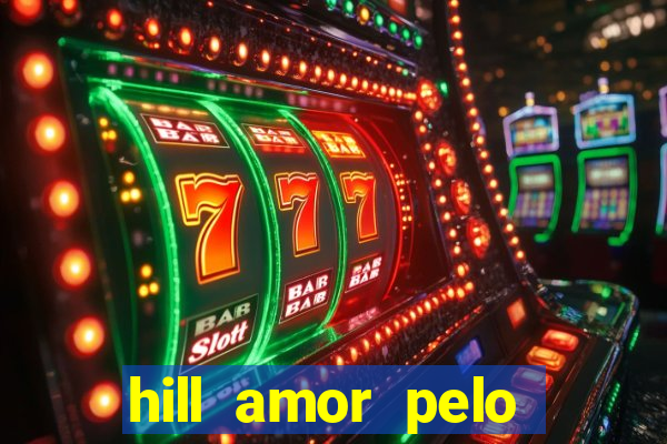 hill amor pelo jogo torrent