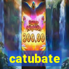 catubate