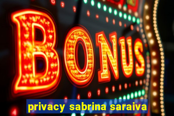 privacy sabrina saraiva