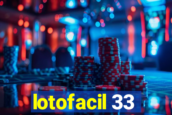 lotofacil 33