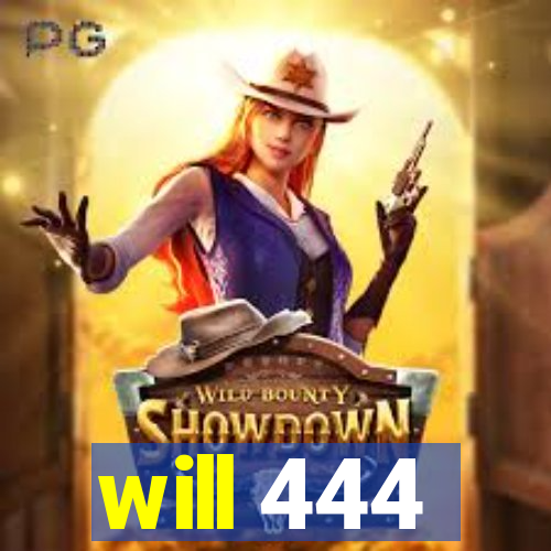 will 444