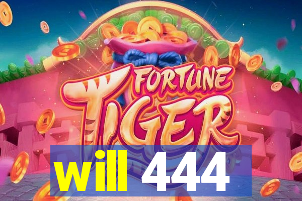 will 444