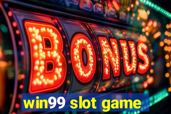 win99 slot game