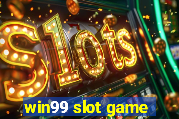 win99 slot game