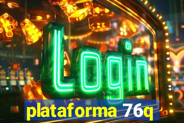 plataforma 76q