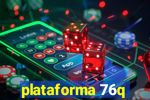 plataforma 76q