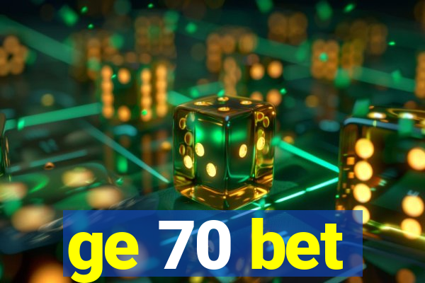 ge 70 bet