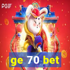 ge 70 bet