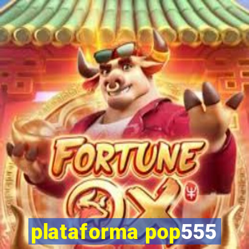 plataforma pop555