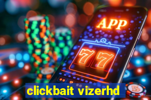 clickbait vizerhd