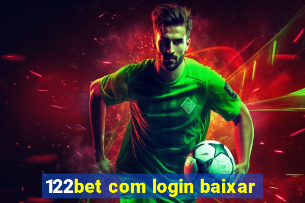 122bet com login baixar