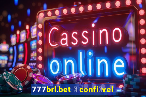 777brl.bet 茅 confi谩vel