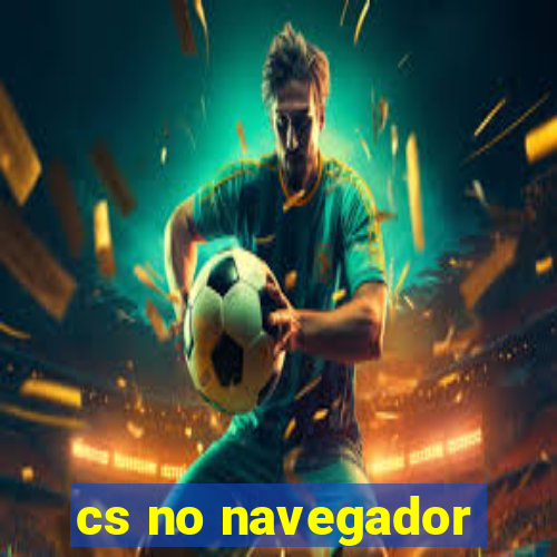 cs no navegador