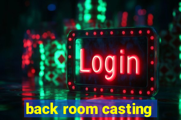 back room casting