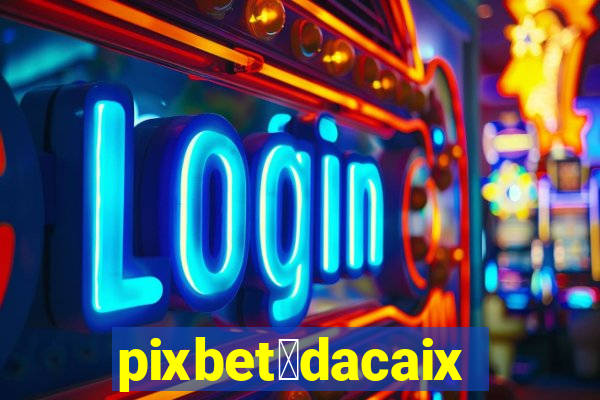 pixbet茅dacaixa