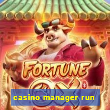 casino manager run