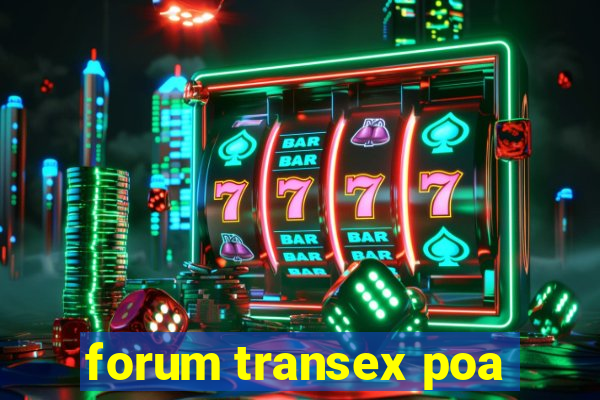 forum transex poa