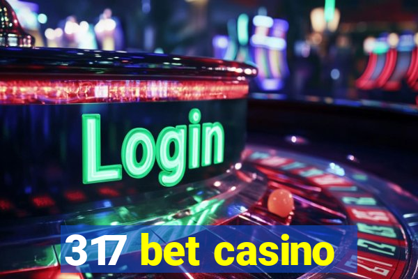 317 bet casino