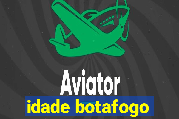 idade botafogo