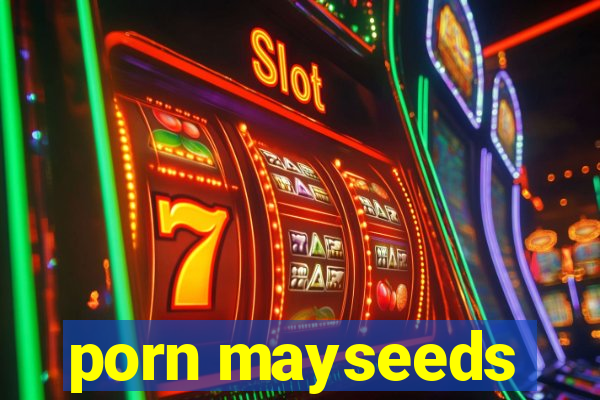 porn mayseeds