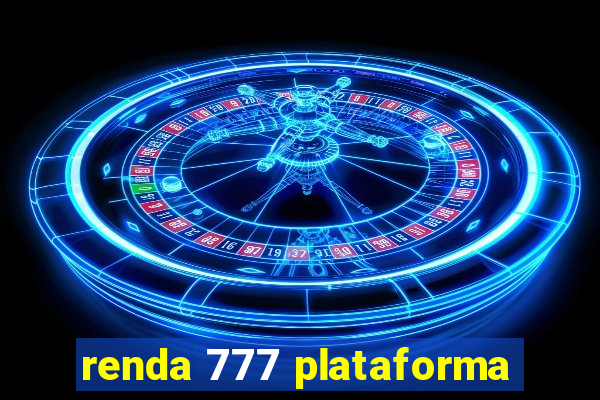 renda 777 plataforma