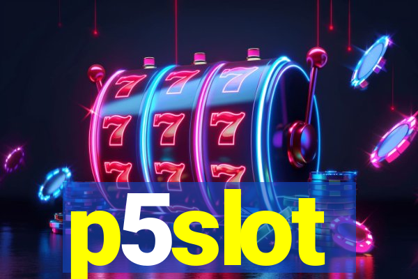 p5slot