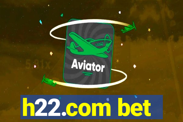 h22.com bet